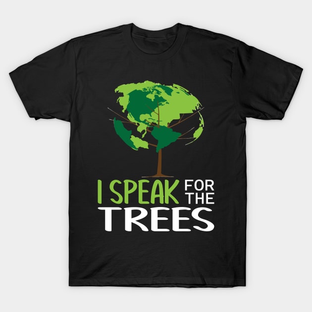 I Speak For Trees Earth Day Save Earth Inspiration hippie T-Shirt T-Shirt by PrimedesignsArt 